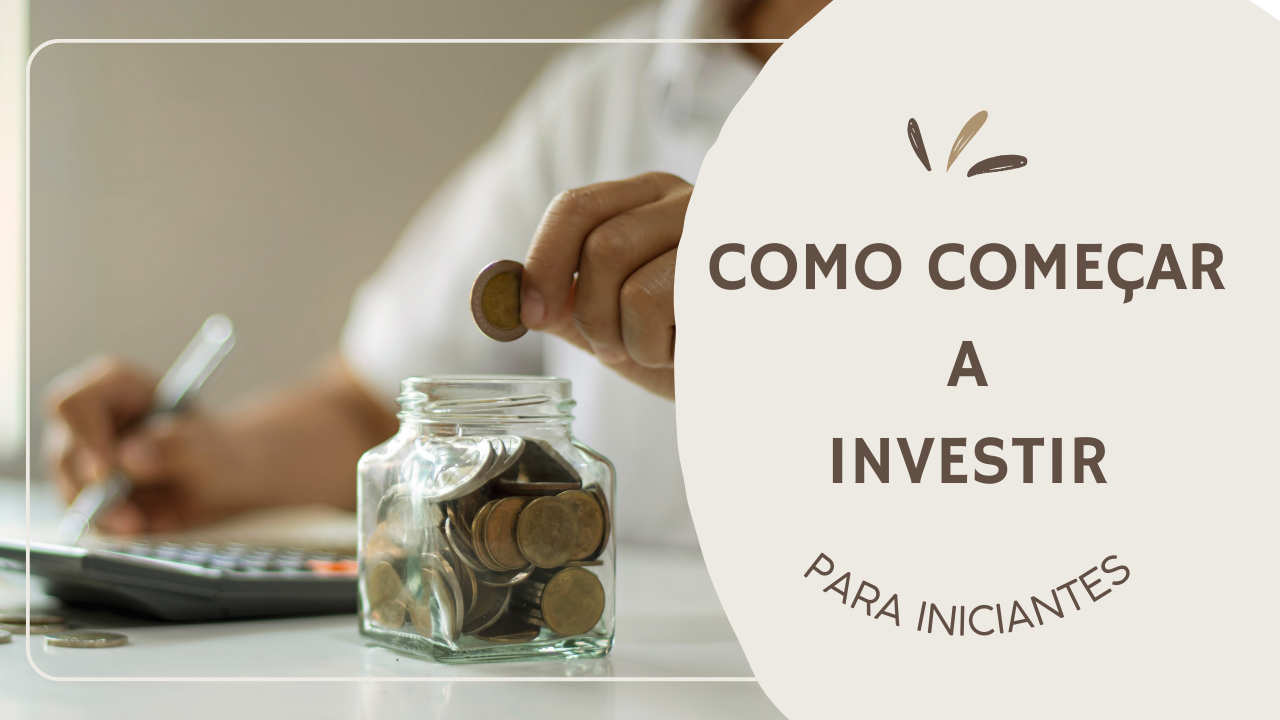 como começar a investir passo a passo